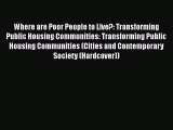 Read Book Where are Poor People to Live?: Transforming Public Housing Communities: Transforming
