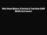 Read Book Why Yemen Matters: A Society in Transition (SOAS Middle East Issues) E-Book Free