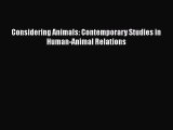 Read Book Considering Animals: Contemporary Studies in Human-Animal Relations E-Book Free