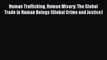 Download Book Human Trafficking Human Misery: The Global Trade in Human Beings (Global Crime