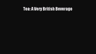 Download Tea: A Very British Beverage Ebook Free
