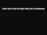 Read Book Cities Back from the Edge: New Life for Downtown E-Book Free