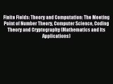 Download Finite Fields: Theory and Computation: The Meeting Point of Number Theory Computer
