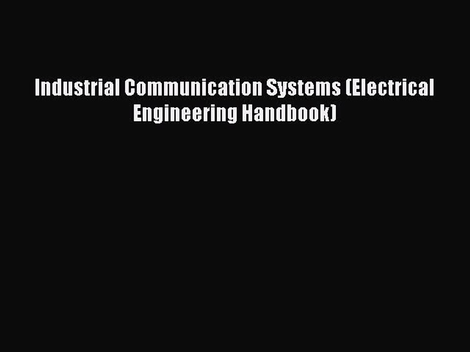 Read Industrial Communication Systems (Electrical Engineering Handbook) Ebook Free