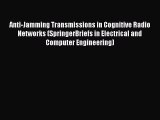 Download Anti-Jamming Transmissions in Cognitive Radio Networks (SpringerBriefs in Electrical