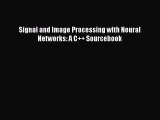Download Signal and Image Processing with Neural Networks: A C   Sourcebook Ebook Free