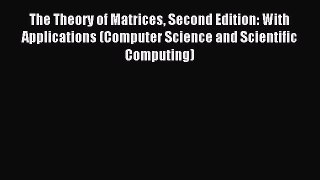 Read The Theory of Matrices Second Edition: With Applications (Computer Science and Scientific