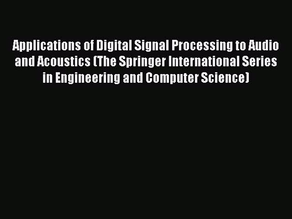 Read Applications of Digital Signal Processing to Audio and Acoustics (The Springer International