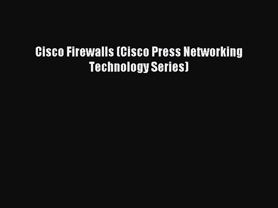 Read Cisco Firewalls (Cisco Press Networking Technology Series) PDF Online