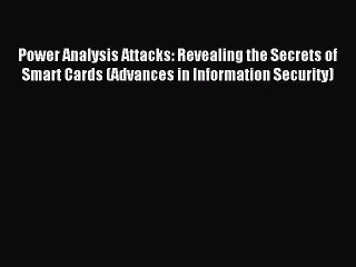 Download Power Analysis Attacks: Revealing the Secrets of Smart Cards (Advances in Information