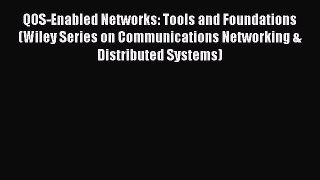 Download QOS-Enabled Networks: Tools and Foundations (Wiley Series on Communications Networking