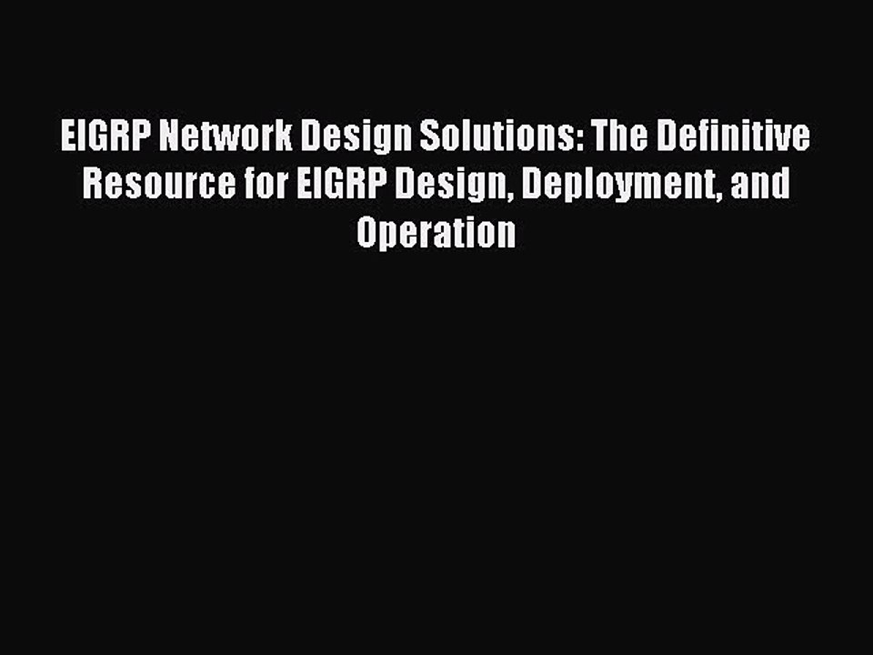 Read EIGRP Network Design Solutions: The Definitive Resource for EIGRP Design Deployment and