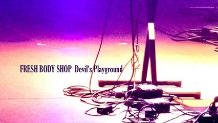 Fresh Body Shop - Devil's Playground
