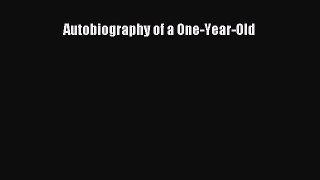Read Autobiography of a One-Year-Old Ebook Free