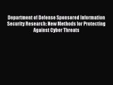 Read Department of Defense Sponsored Information Security Research: New Methods for Protecting