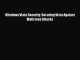 Download Windows Vista Security: Securing Vista Against Malicious Attacks Ebook Free