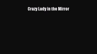 Read Crazy Lady in the Mirror Ebook Free