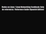 Read Redes en Linux / Linux Networking Cookbook: GuÃ­a de referencia / Reference Guide (Spanish