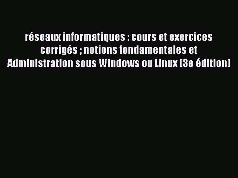 Read rÃ©seaux informatiques : cours et exercices corrigÃ©s  notions fondamentales et Administration