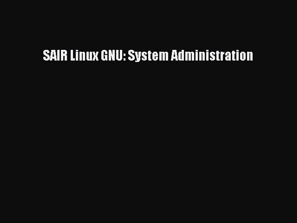 Read SAIR Linux GNU: System Administration Ebook Free
