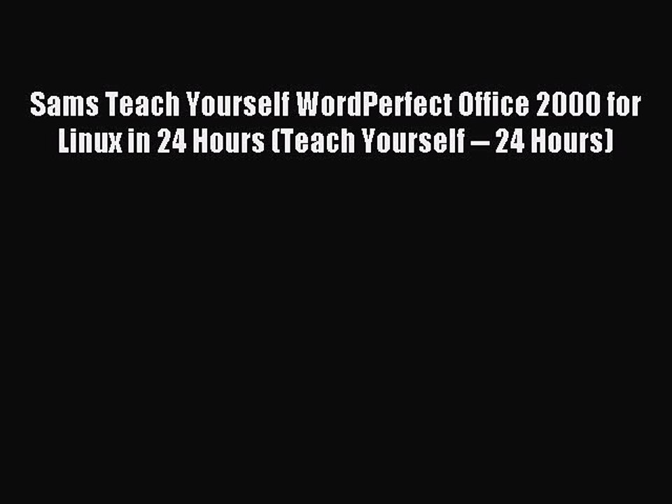 Read Sams Teach Yourself WordPerfect Office 2000 for Linux in 24 Hours (Teach Yourself -- 24