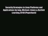Download Security Strategies in Linux Platforms and Applications by Jang Michael. (Jones &