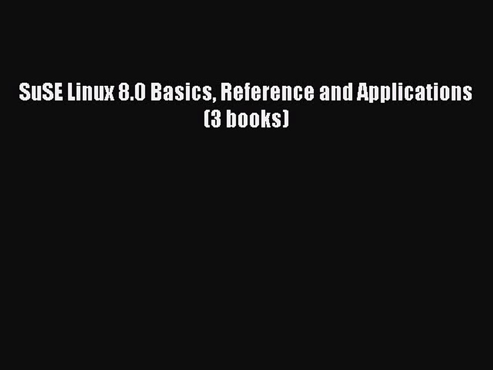 Read SuSE Linux 8.0 Basics Reference and Applications (3 books) PDF Free