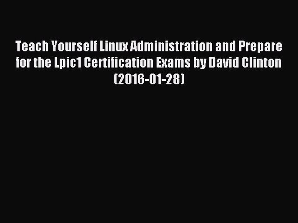 Download Teach Yourself Linux Administration and Prepare for the Lpic1 Certification Exams