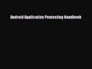 Read Android Application Pentesting Handbook Ebook Free