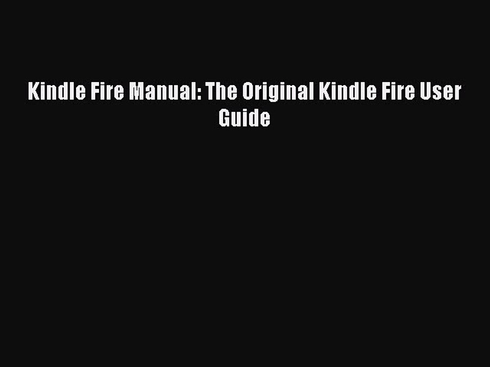 Download Kindle Fire Manual: The Original Kindle Fire User Guide Ebook Free