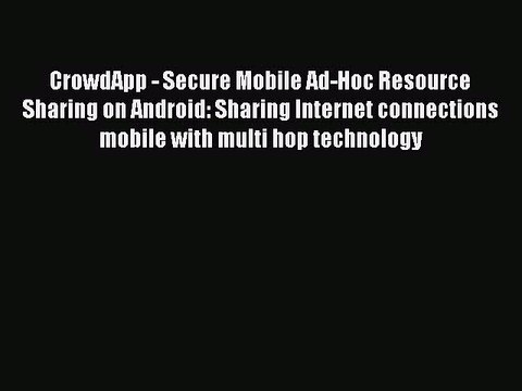 Download CrowdApp - Secure Mobile Ad-Hoc Resource Sharing on Android: Sharing Internet connections