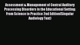 Download Assessment & Management of Central Auditory Processing Disorders in the Educational