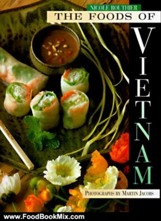 Food Book Reviews: The Foods of Vietnam by Nicole Routhier, Martin Jacobs, Craig Claiborne
