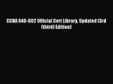 Read CCNA 640-802 Official Cert Library Updated (3rd (third) Edition) Ebook Online