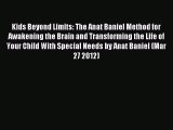 Read Kids Beyond Limits: The Anat Baniel Method for Awakening the Brain and Transforming the