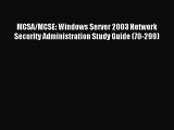 Download MCSA/MCSE: Windows Server 2003 Network Security Administration Study Guide (70-299)