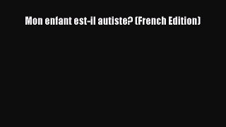 Read Mon enfant est-il autiste? (French Edition) Ebook Free