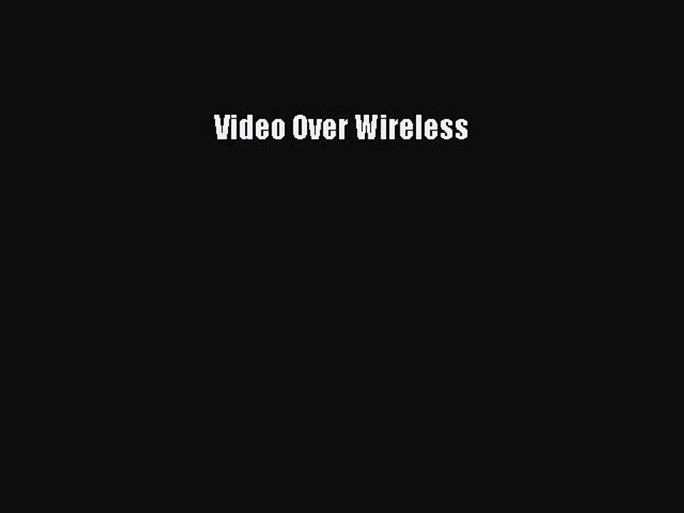 Read Video Over Wireless Ebook Free
