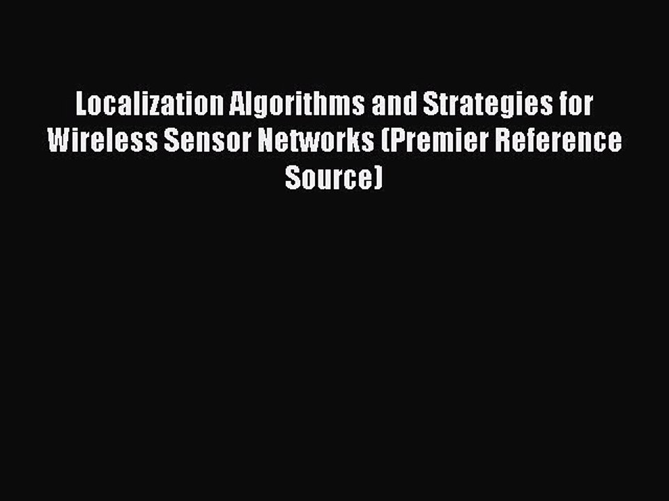 Read Localization Algorithms and Strategies for Wireless Sensor Networks (Premier Reference