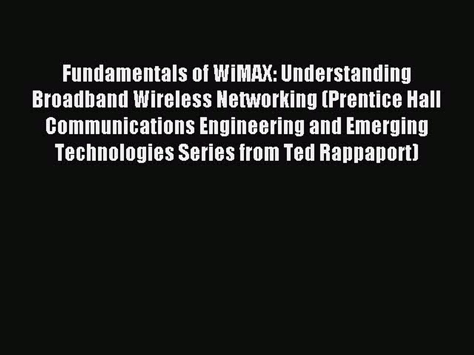 Read Fundamentals of WiMAX: Understanding Broadband Wireless Networking (Prentice Hall Communications