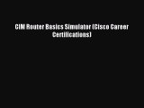 Download CIM Router Basics Simulator (Cisco Career Certifications) PDF Online