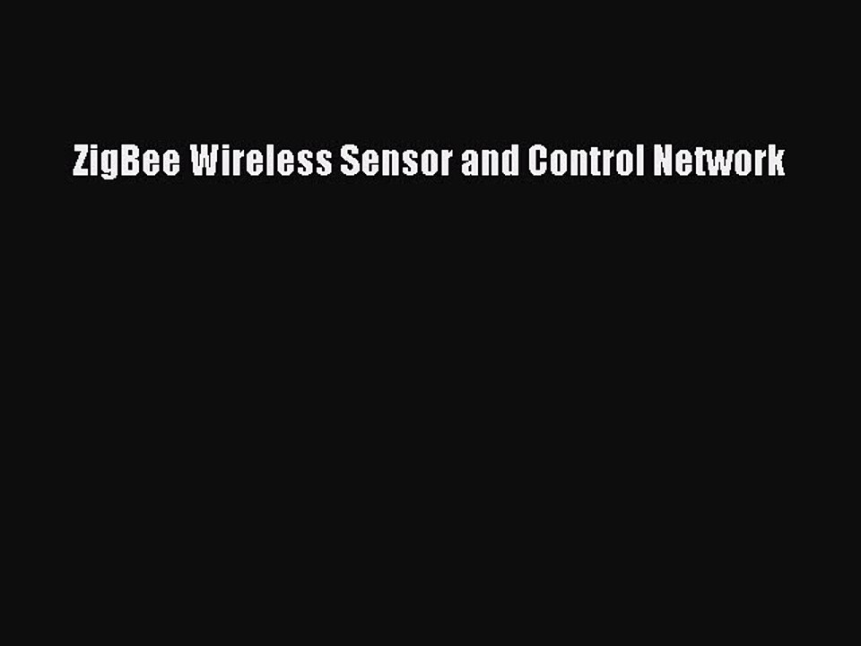 Read ZigBee Wireless Sensor and Control Network Ebook Online