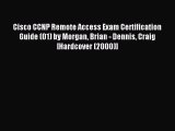 Read Cisco CCNP Remote Access Exam Certification Guide (01) by Morgan Brian - Dennis Craig