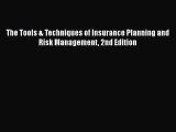 [PDF] The Tools & Techniques of Insurance Planning and Risk Management 2nd Edition [Download]