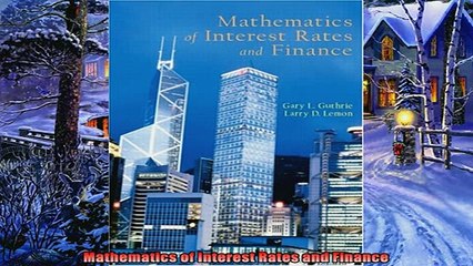 Download Video: Enjoyed read  Mathematics of Interest Rates and Finance