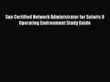 Read Sun Certified Network Administrator for Solaris 8 Operating Environment Study Guide Ebook
