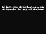 Read Unix Shell Scripting Interview Questions Answers and Explanations: Unix Shell Certification