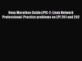 Read Hexa Marathon Guide:LPIC-2: Linux Network Professional: Practice problems on LPI 201 and