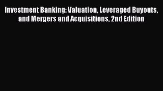 [PDF] Investment Banking: Valuation Leveraged Buyouts and Mergers and Acquisitions 2nd Edition