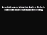 Read Gene-Environment Interaction Analysis: Methods in Bioinformatics and Computational Biology